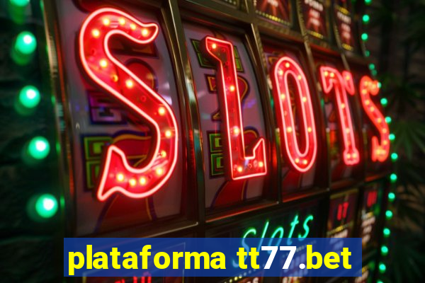 plataforma tt77.bet